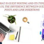 What is Guest Posting and Its Types Plus, the Difference Between Guest Posts and Link Insertions